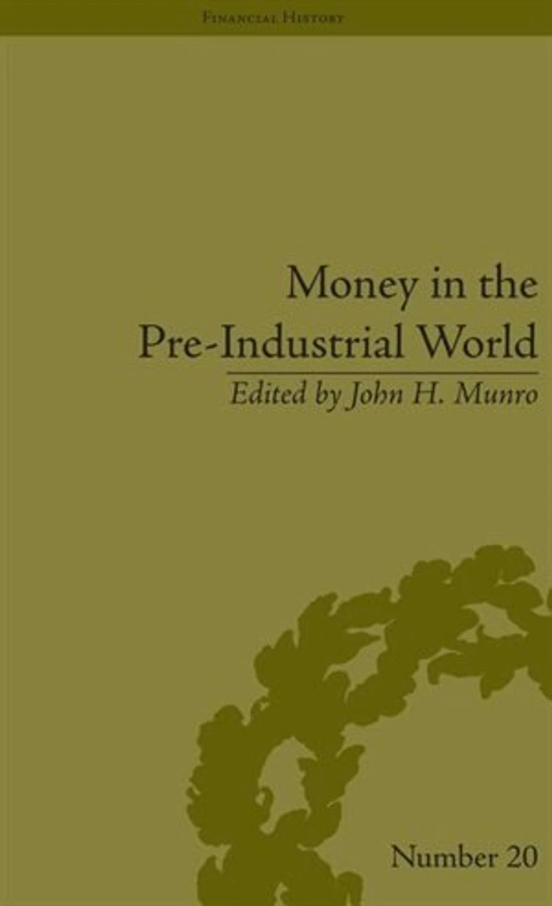 Money The Pre-industrial World: Bullion, Debasements And Coin Substitutes