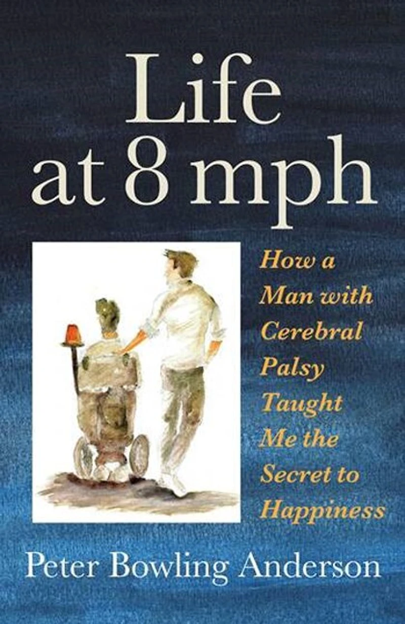Life at 8 mph: How a Man with Cerebral Palsy Taught Me the Secret to Happiness