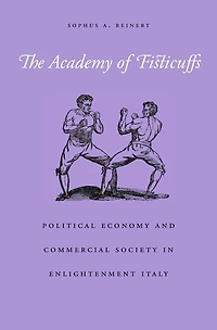 Academy of Fisticuffs: Political Economy and Commercial Society Enlightenment Italy