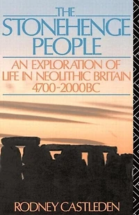 The Stonehenge People: An Exploration Of Life Neolithic Britain 4700-2000 Bc