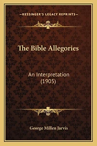 The Bible Allegories: An Interpretation (1905)