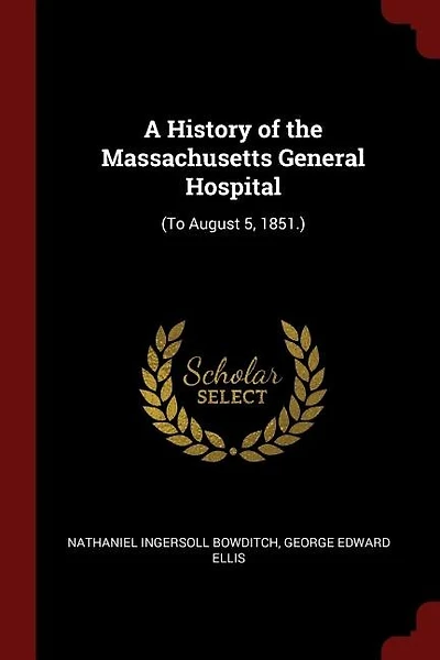A History of the Massachusetts General Hospital: (To August 5, 1851.)