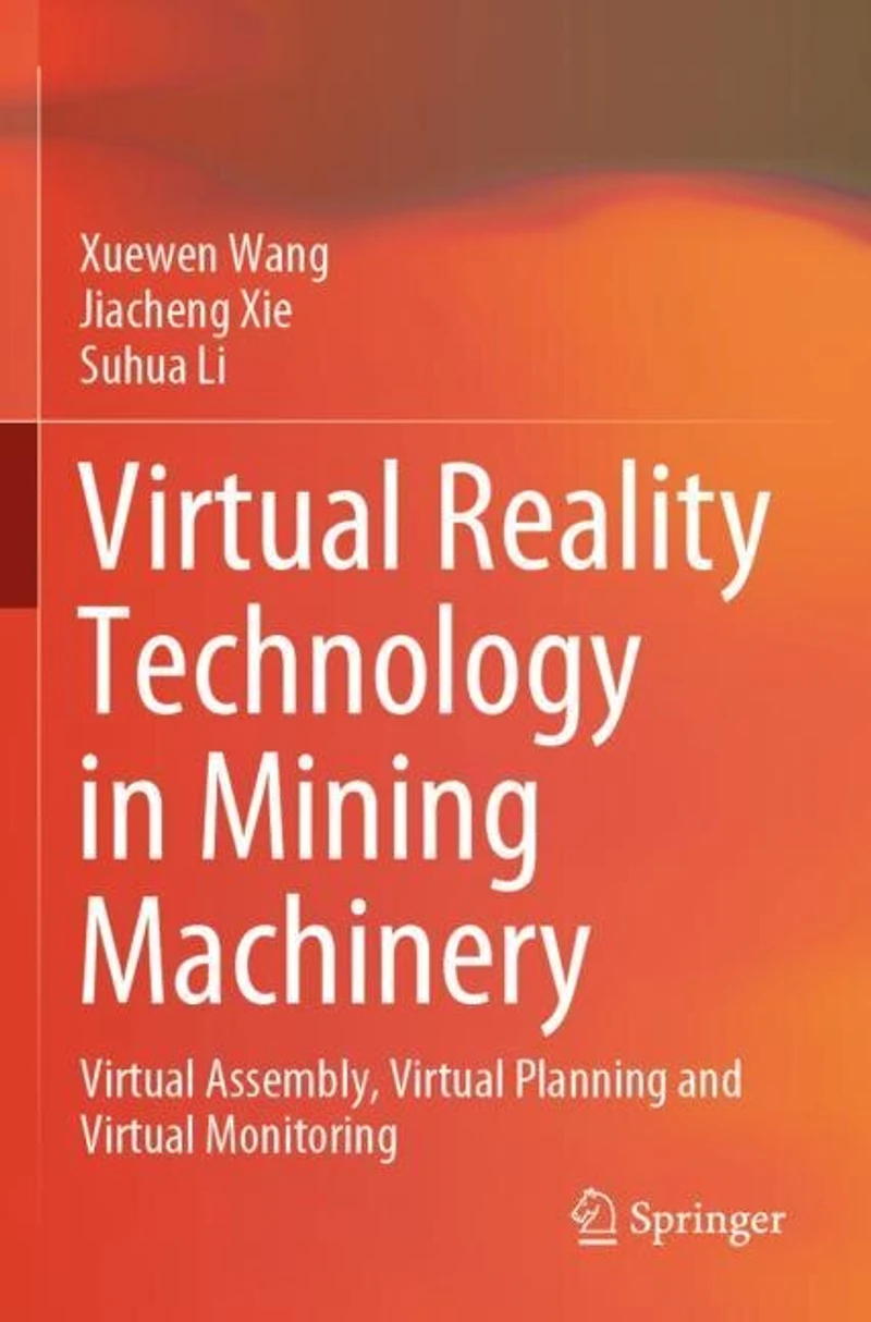 Virtual Reality Technology in Mining Machinery: Virtual Assembly, Virtual Planning and Virtual Monitoring