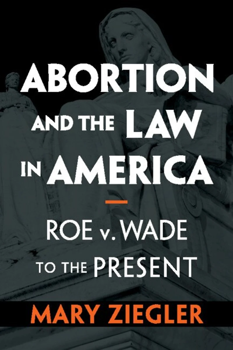 Abortion and the Law America: Roe v. Wade to Present