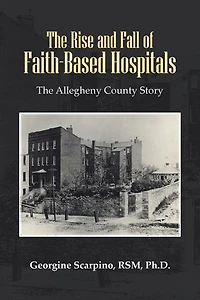 The Rise And Fall Of Faith-based Hospitals: Allegheny County Story