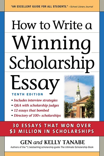 How to Write a Winning Scholarship Essay: 30 Essays That Won Over $3 Million in Scholarships