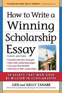 How to Write a Winning Scholarship Essay: 30 Essays That Won Over $3 Million in Scholarships