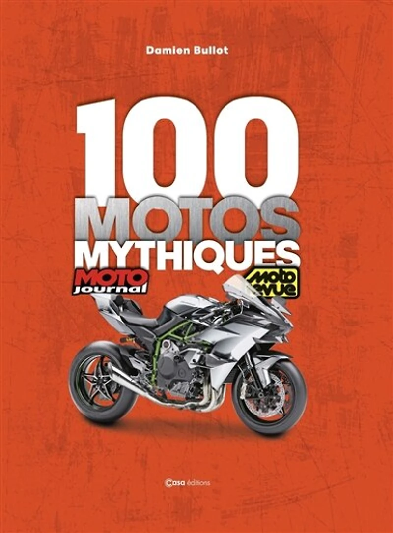 100 motos mythiques: les modèles qui ont marqué l'histoire