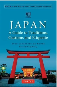 Japan: A Guide to Traditions, Customs and Etiquette: Kata as the Key Understanding Japanese