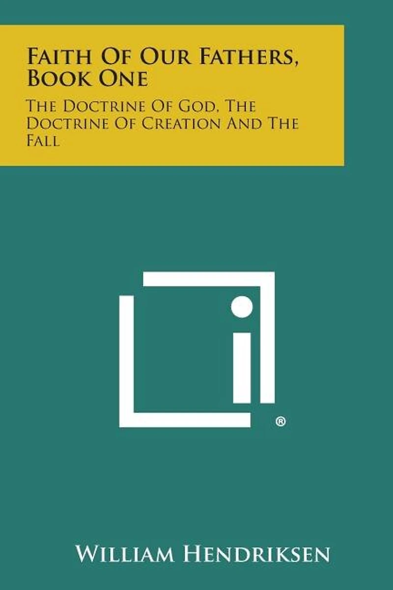 Faith of Our Fathers, Book One: The Doctrine of God, the Doctrine of Creation and the Fall