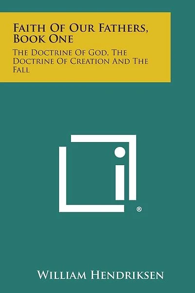 Faith of Our Fathers, Book One: The Doctrine of God, the Doctrine of Creation and the Fall