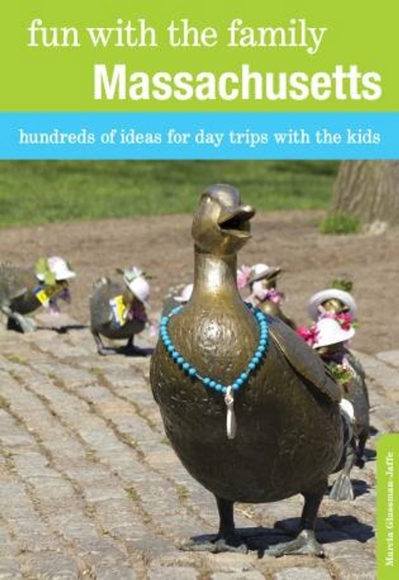 Fun With The Family Massachusetts: Hundreds Of Ideas For Day Trips With The Kids