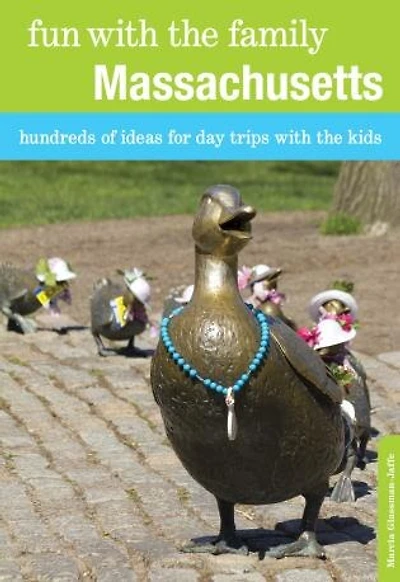 Fun With The Family Massachusetts: Hundreds Of Ideas For Day Trips With The Kids