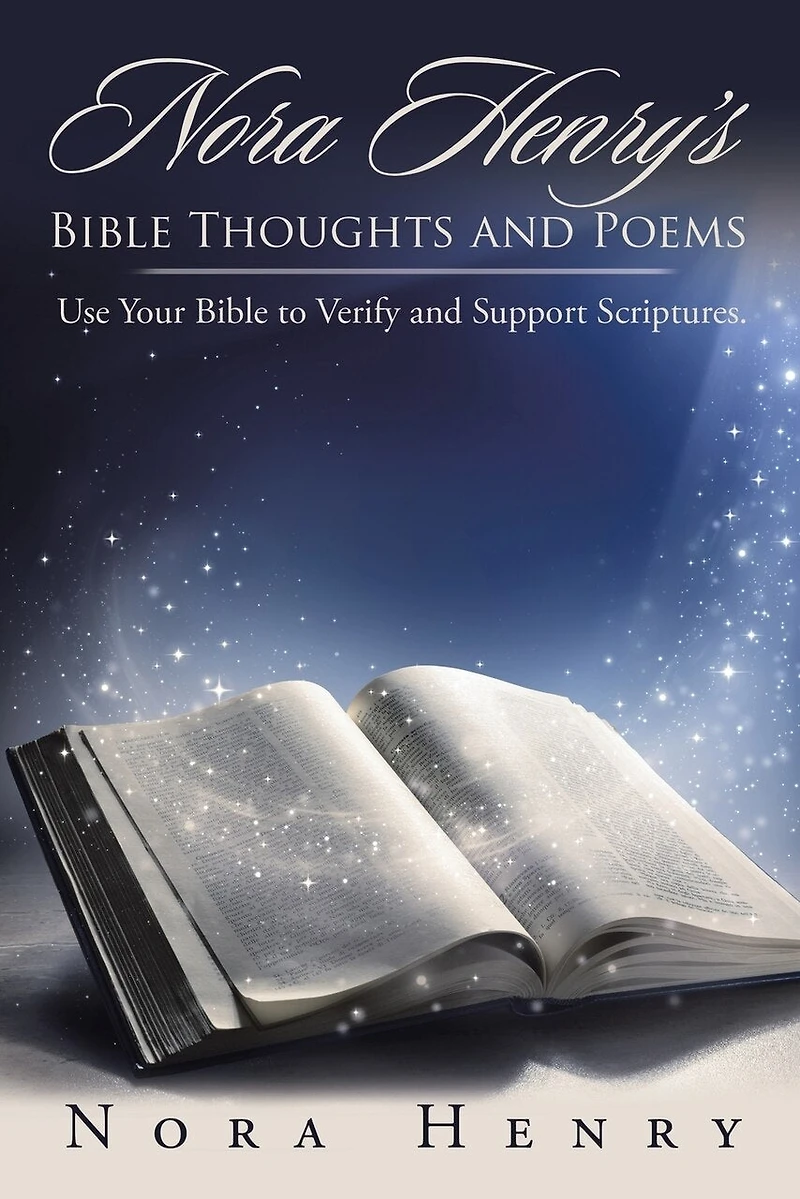 Nora Henry's Bible Thoughts and Poems: Use Your to Verify Support Scriptures.
