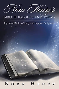 Nora Henry's Bible Thoughts and Poems: Use Your to Verify Support Scriptures.