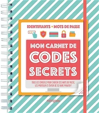 Mon carnet de codes secrets: tous les conseils pour choisir ses mots passe, protéger et éviter se faire pirater !