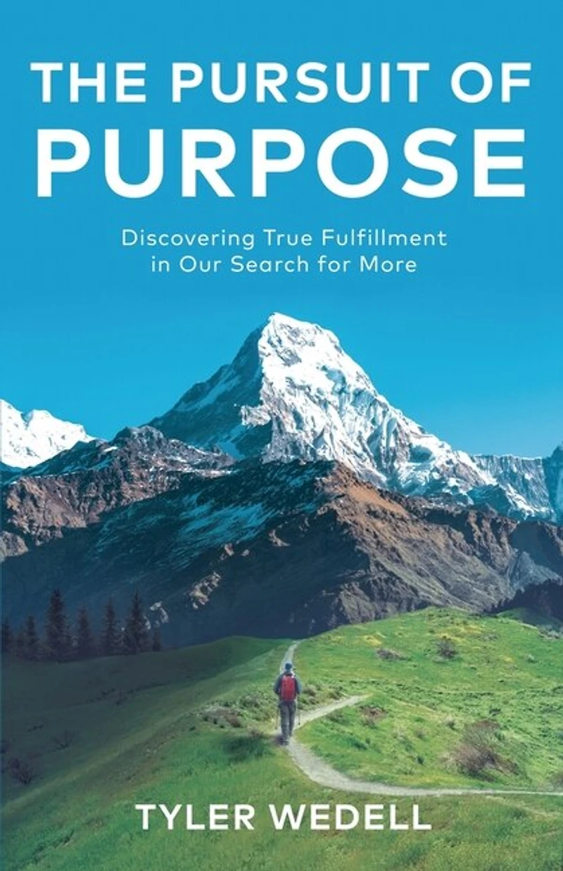 The Pursuit of Purpose: Discovering True Fulfillment Our Search for More