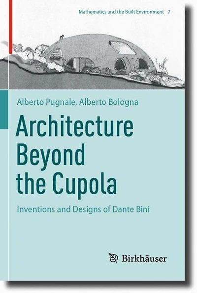 Architecture Beyond the Cupola: Inventions and Designs of Dante Bini