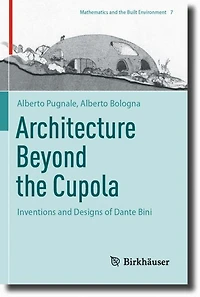 Architecture Beyond the Cupola: Inventions and Designs of Dante Bini