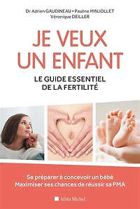 Je veux un enfant: le guide essentiel de la fertilité