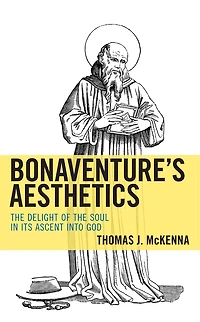 Bonaventure's Aesthetics: the Delight of Soul Its Ascent into God