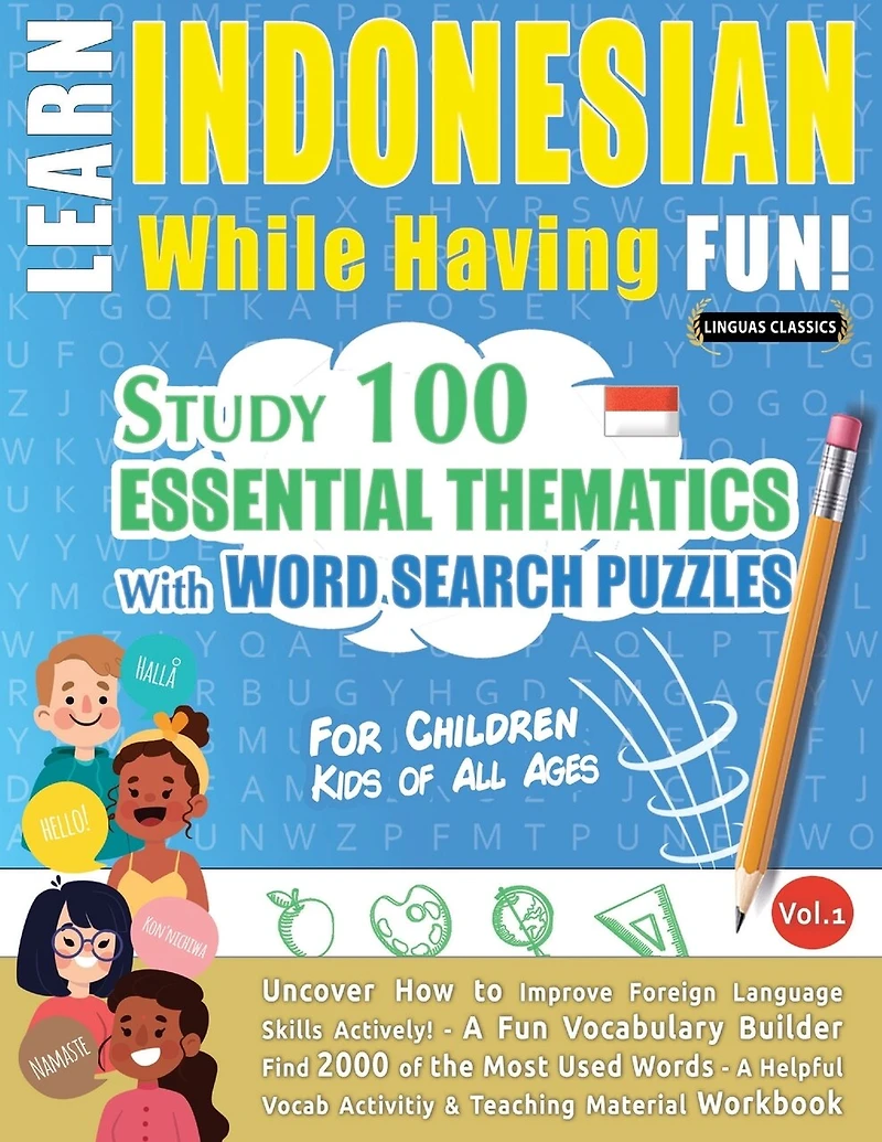 Learn Indonesian While Having Fun! - For Children: Kids of All Ages - Study 100 Essential Thematics with Word Search Puzzles - Vol.1