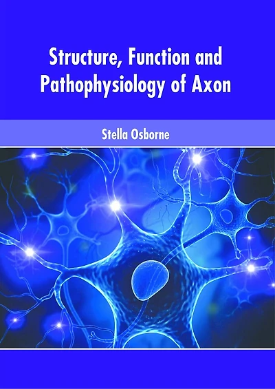 Structure, Function and Pathophysiology of Axon