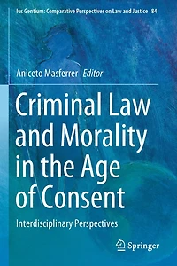 Criminal Law and Morality in the Age of Consent: Interdisciplinary Perspectives
