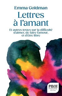 Lettres à l'amant: et autres textes sur la difficulté d'aimer, de faire l'amour, et d'être libre