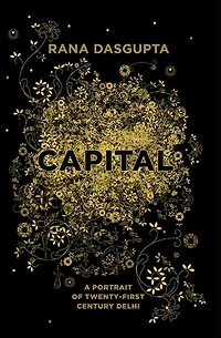 Capital: A Portrait Of Delhi The Twenty-First Century