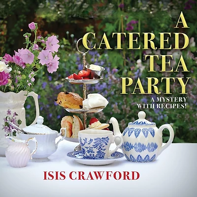 A Catered Tea Party: Mystery With Recipes
