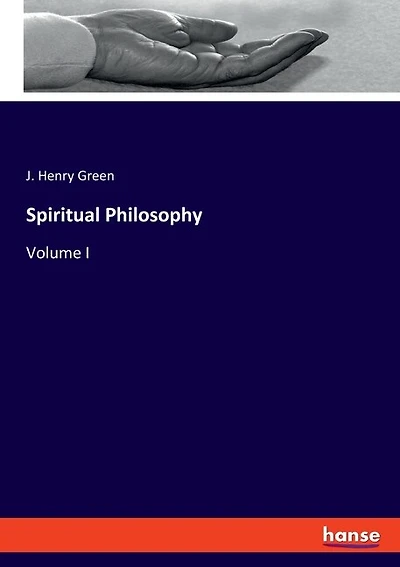 Spiritual Philosophy: Volume I