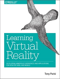 Learning Virtual Reality: Developing Immersive Experiences And Applications For Desktop, Web, Mobile