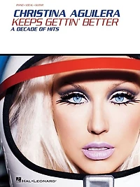 Christina Aguilera - Keeps Gettin' Better: A Decade of Hits
