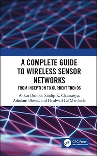 A Complete Guide to Wireless Sensor Networks: from Inception Current Trends