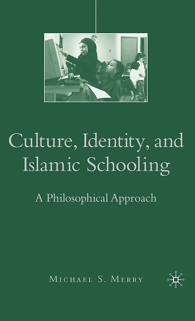 Culture, Identity, And Islamic Schooling: A Philosophical Approach