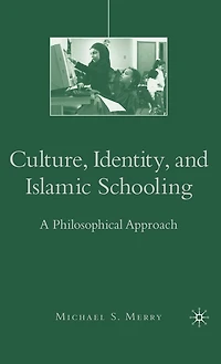 Culture, Identity, and Islamic Schooling: A Philosophical Approach