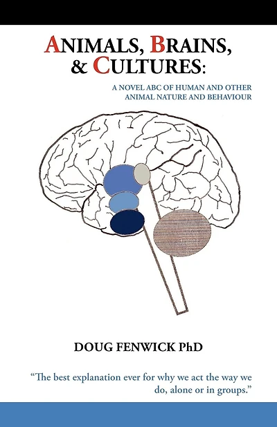 Animals, Brains & Cultures: A Novel ABC of Human and Other Animal Nature and Behaviour