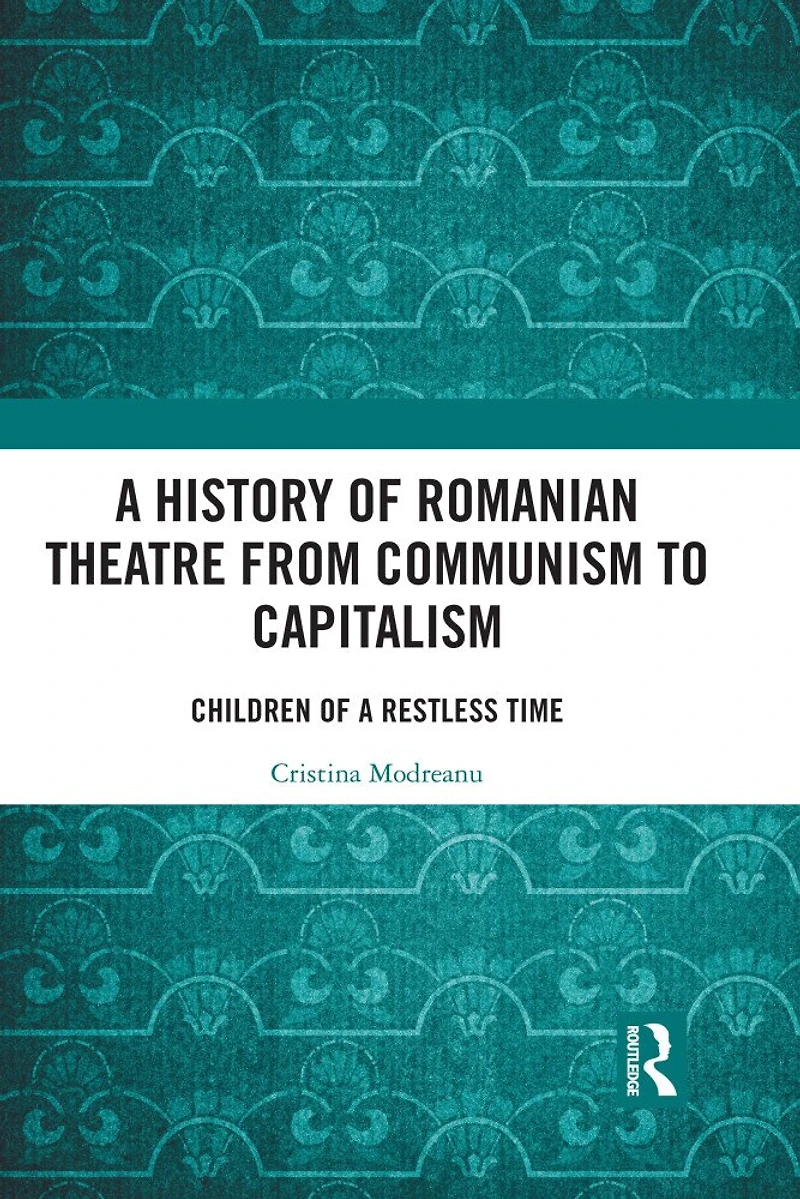 a History of Romanian Theatre from Communism to Capitalism: Children Restless Time