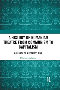 a History of Romanian Theatre from Communism to Capitalism: Children Restless Time