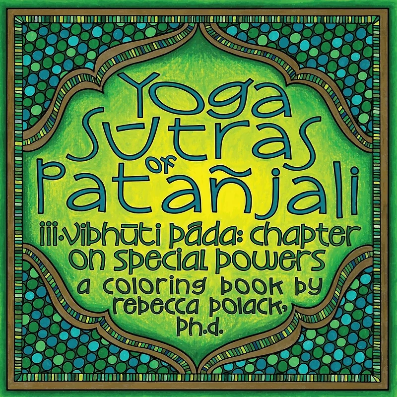 The Yoga Sūtras of Patañjali III: Vibhūta Pāda, Chapter on Special Powers, A Coloring Book