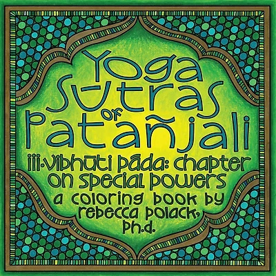 The Yoga Sūtras of Patañjali III: Vibhūta Pāda, Chapter on Special Powers, A Coloring Book