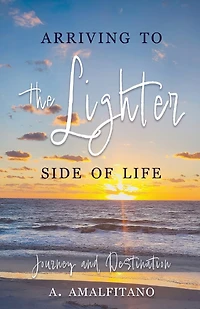 Arriving to the Lighter Side of Life: The Journey and Destination