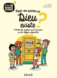 Peut-on savoir si Dieu existe ?: et toutes les questions que tu te poses sur religions aujourd'hui