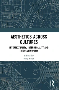Aesthetics across Cultures: Intertextuality, Intermediality and Interculturality