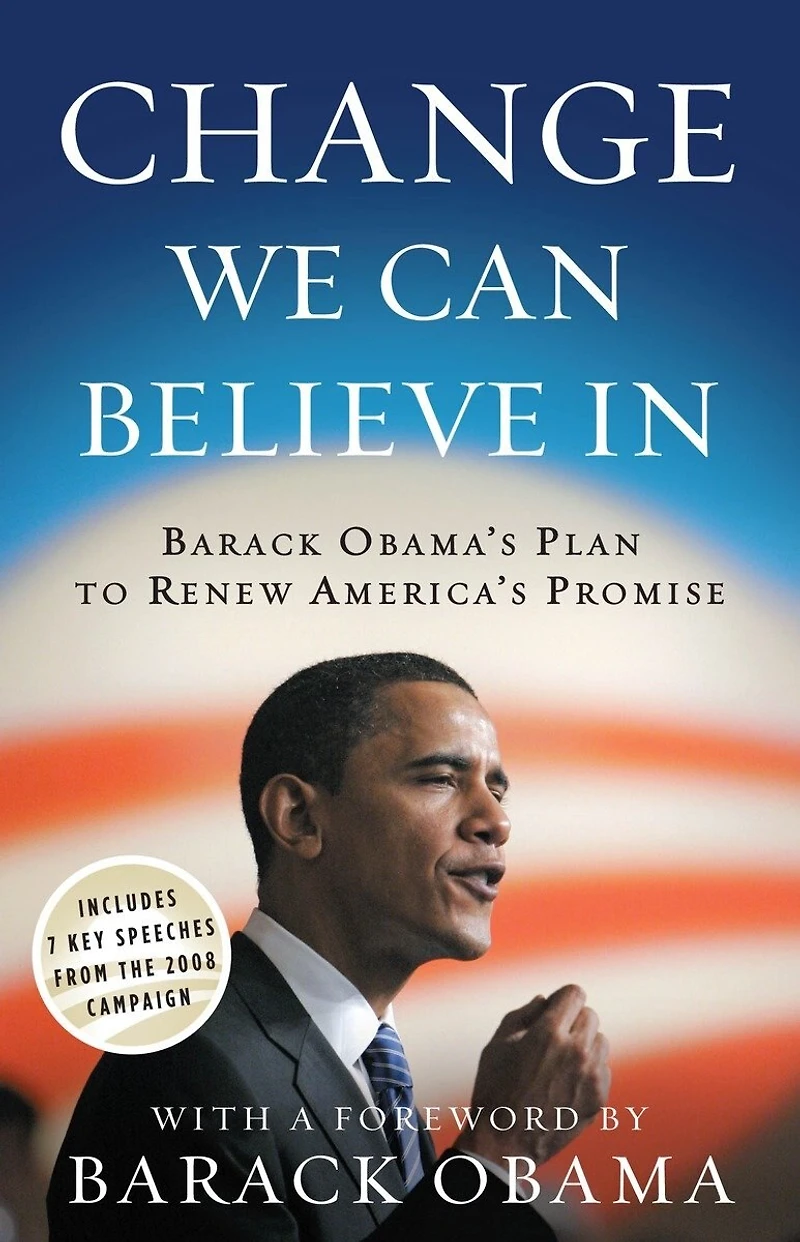 Change We Can Believe In: Barack Obama's Plan To Renew America's Promise