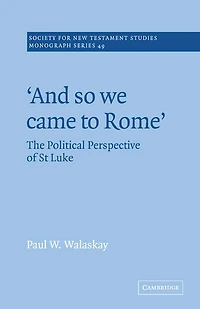 'And so we Came to Rome ': The Political Perspective of St Luke