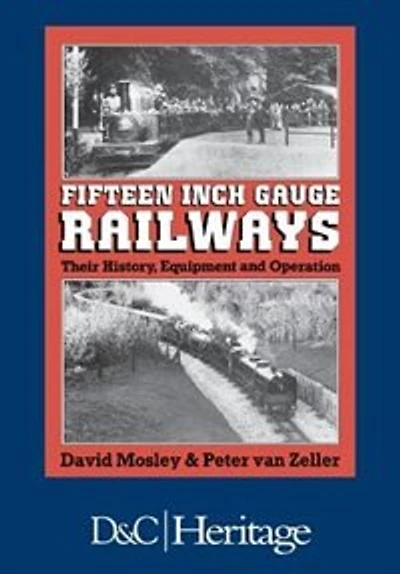Fifteen Inch Gauge Railways: Their History, Equipment and Operation