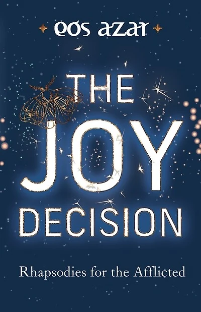 The Joy Decision: Rhapsodies For The Afflicted