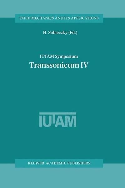 IUTAM Symposium Transsonicum IV: Proceedings Of The Iutam Symposium Held In Gottingen, Germany, 2-6 September 2002